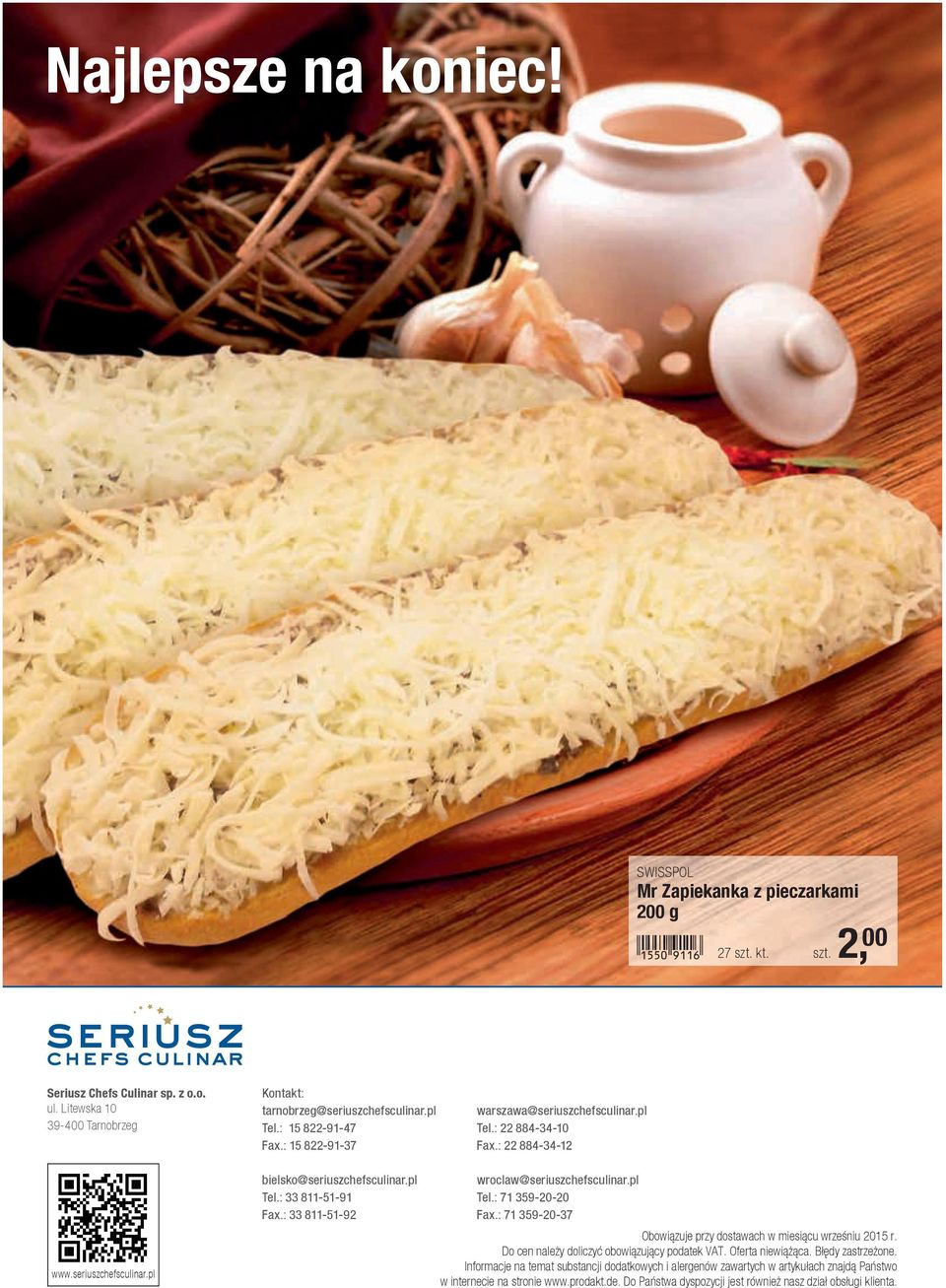 seriuszchefsculinar.pl bielsko@seriuszchefsculinar.pl Tel.: 33 811-51-91 Fax.: 33 811-51-92 wroclaw@seriuszchefsculinar.pl Tel.: 71 359-20-20 Fax.