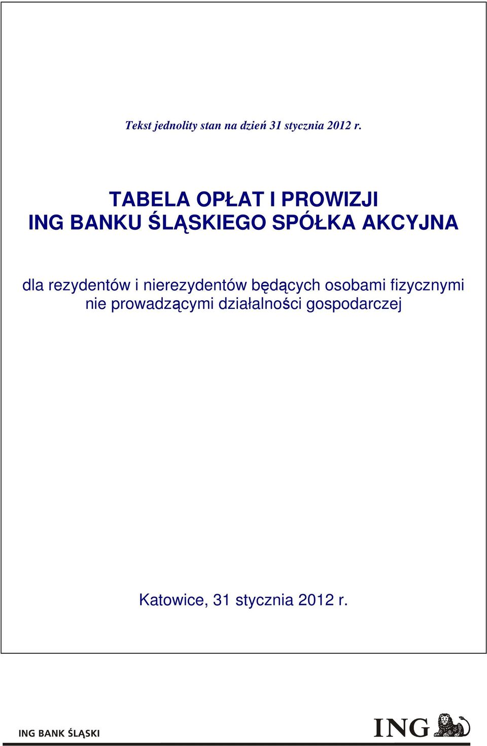 dla rezydentów i nierezydentów będących osobami fizycznymi