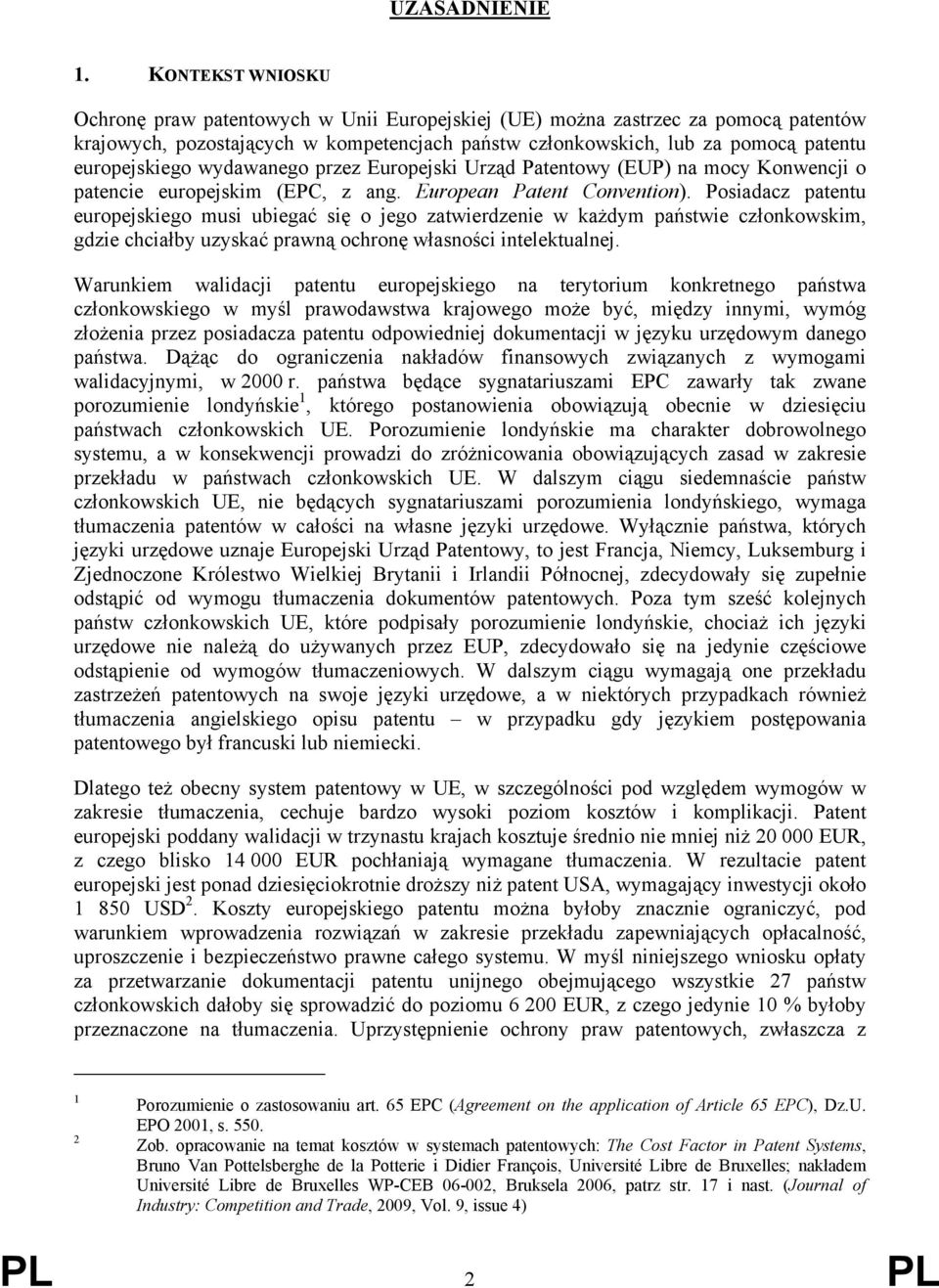 wydawanego przez Europejski Urząd Patentowy (EUP) na mocy Konwencji o patencie europejskim (EPC, z ang. European Patent Convention).