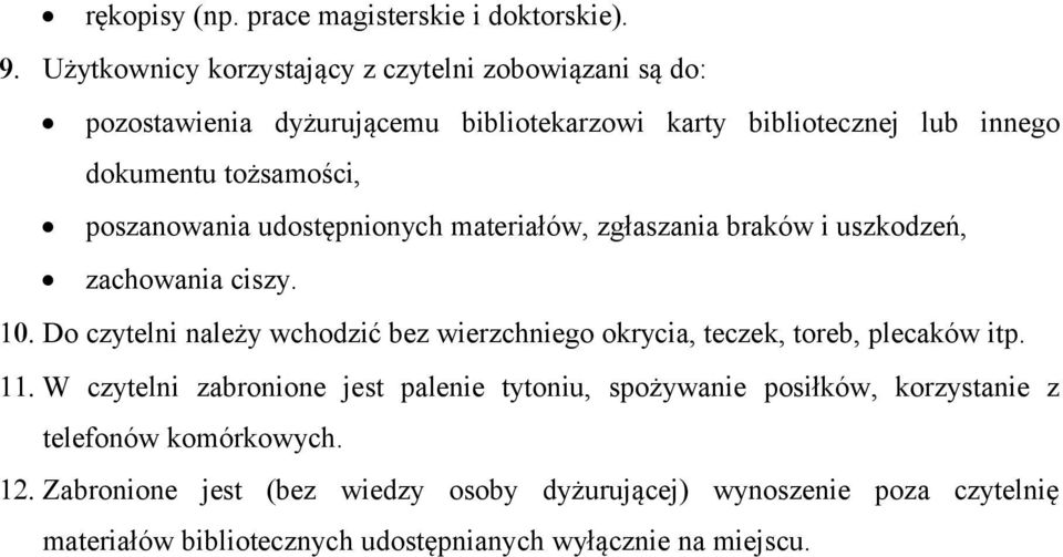 poszanowania udostępnionych materiałów, zgłaszania braków i uszkodzeń, zachowania ciszy. 10.