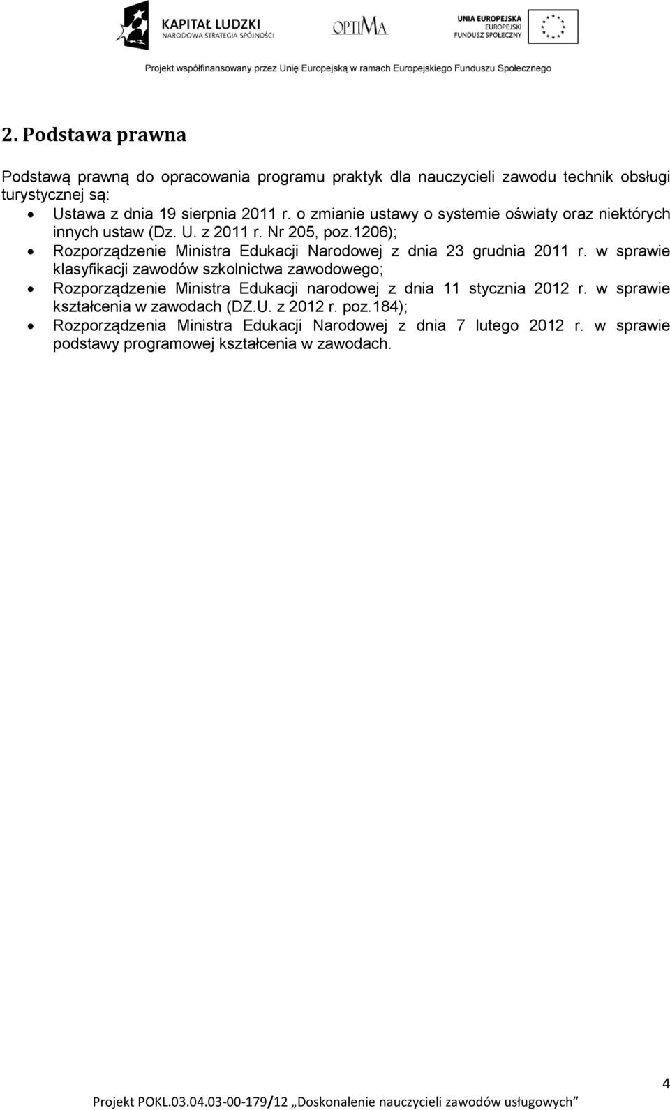 1206); Rozporządzenie Ministra Edukacji Narodowej z dnia 23 grudnia 2011 r.