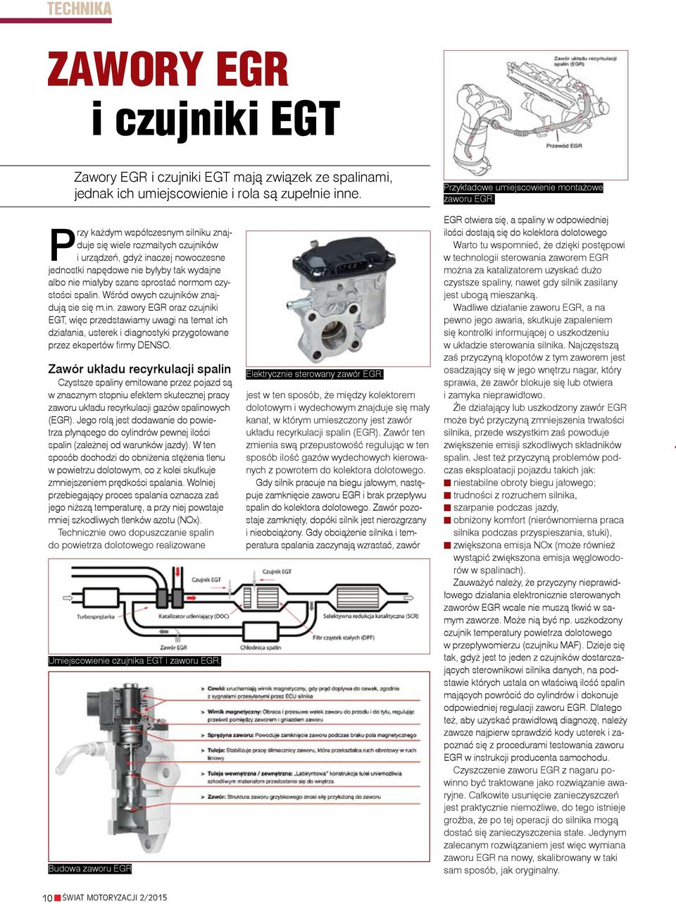 spalin. Wśród owych czujników znajdują sie się m.in. zawory EGR oraz czujniki EGT, więc przedstawiamy uwagi na temat ich działania, usterek i diagnostyki przygotowane przez ekspertów firmy DENSO.