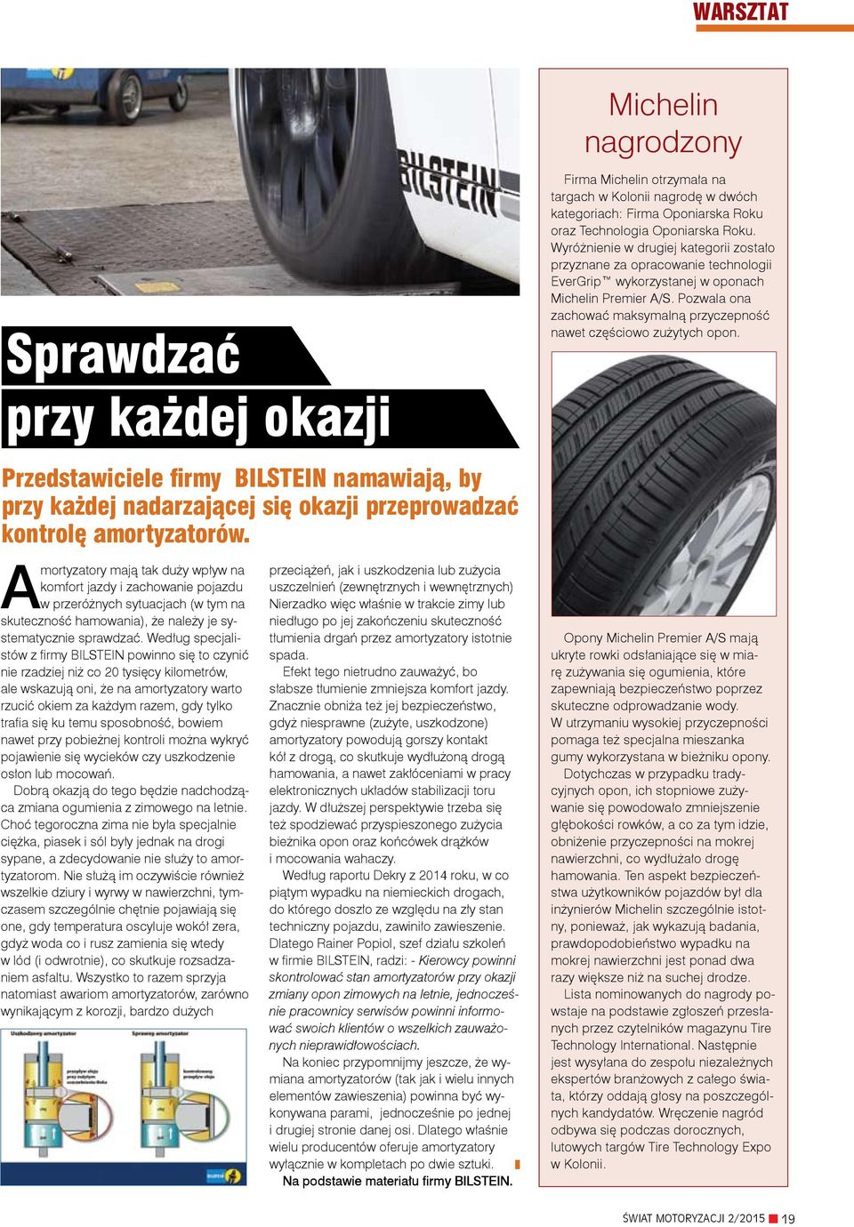 Wyróżnienie w drugiej kategorii zostało przyznane za opracowanie technologii EverGrip wykorzystanej w oponach Michelin Premier A/S.