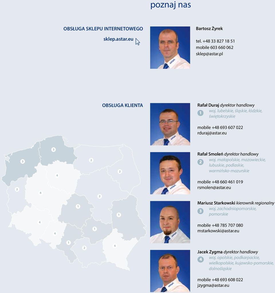 małopolskie, mazowieckie, lubuskie, podlaskie, warmińsko-mazurskie mobile +48 660 461 019 rsmolen@astar.eu 1 1 Mariusz Starkowski kierownik regionalny woj.