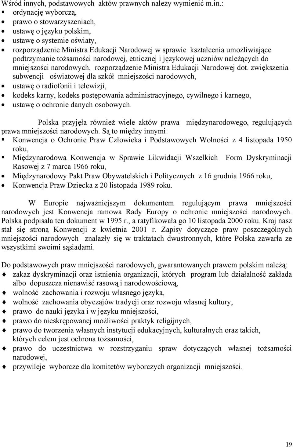 : ordynację wyborczą, prawo o stowarzyszeniach, ustawę o języku polskim, ustawę o systemie oświaty, rozporządzenie Ministra Edukacji Narodowej w sprawie kształcenia umożliwiające podtrzymanie