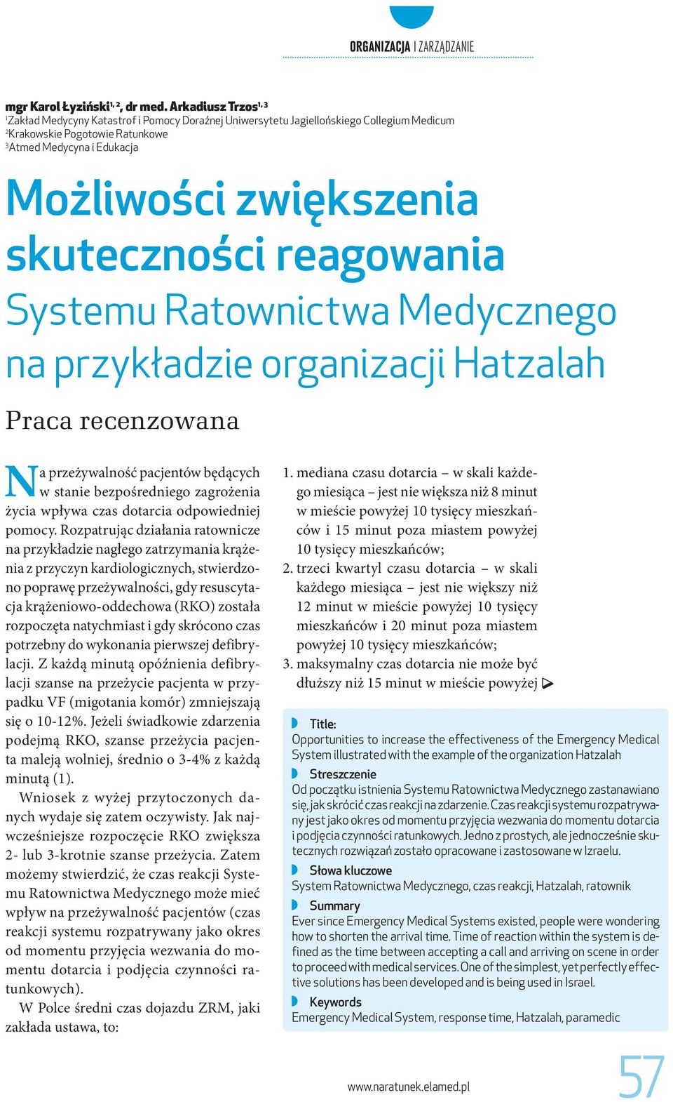 skuteczności reagowania Systemu Ratownictwa Medycznego na przykładzie organizacji Hatzalah Praca recenzowana Na przeżywalność pacjentów będących w stanie bezpośredniego zagrożenia życia wpływa czas