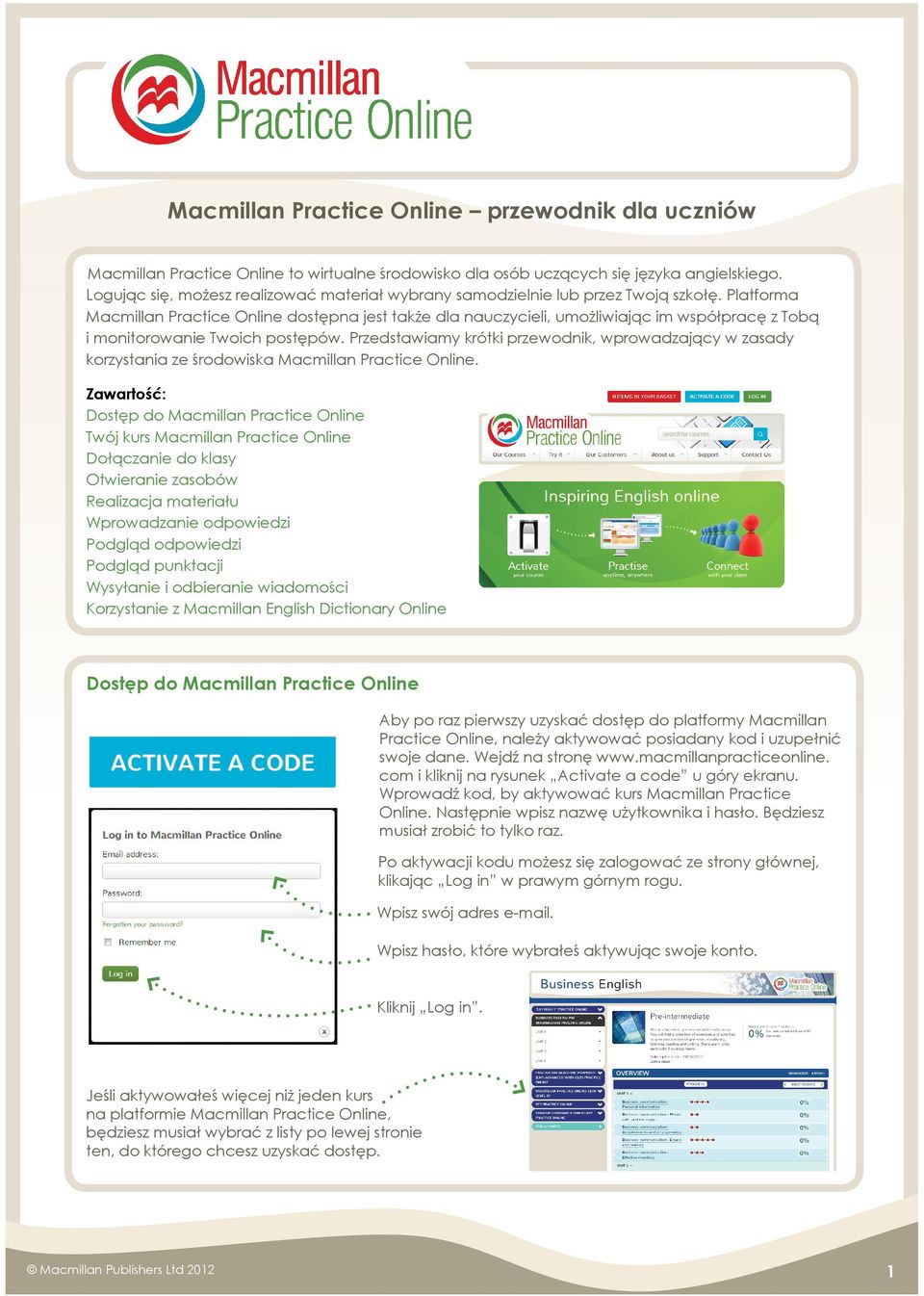 Platforma Macmillan Practice Online dostępna jest także dla nauczycieli, umożliwiając im współpracę z Tobą i monitorowanie Twoich postępów.