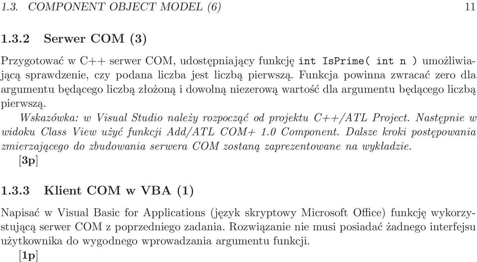 Wskazówka: w Visual Studio należy rozpocząć od projektu C++/ATL Project. Następnie w widoku Class View użyć funkcji Add/ATL COM+ 1.0 Component.