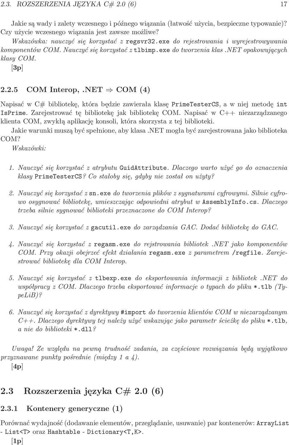 NET COM(4) Napisać w C# bibliotekę, która będzie zawierała klasę PrimeTesterCS, a w niej metodę int IsPrime. Zarejestrować tę bibliotekę jak bibliotekę COM.