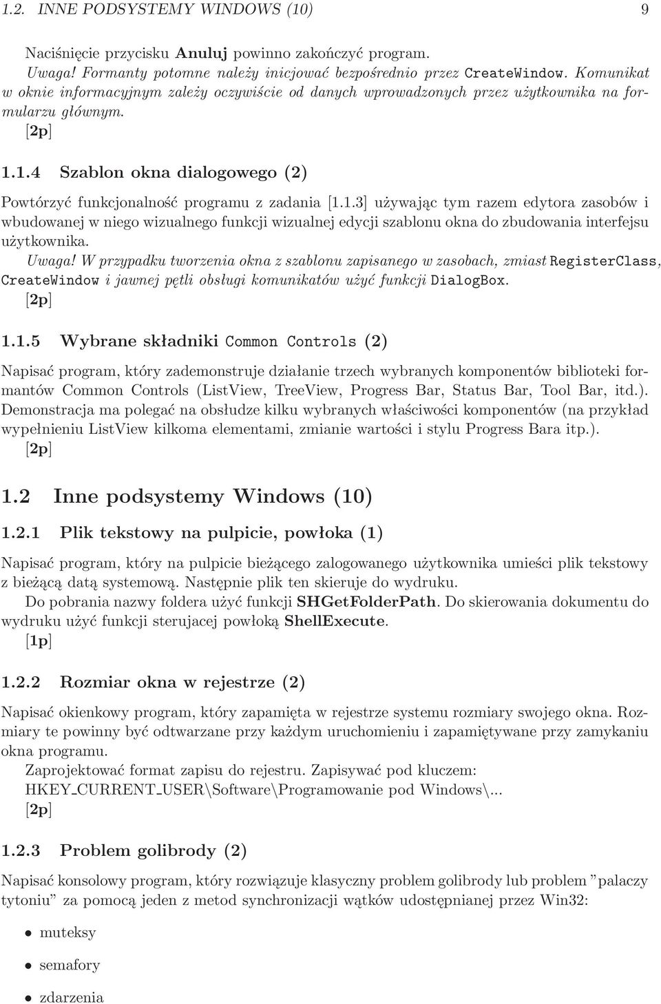 1.4 Szablon okna dialogowego(2) Powtórzyć funkcjonalność programu z zadania[1.1.3] używając tym razem edytora zasobów i wbudowanej w niego wizualnego funkcji wizualnej edycji szablonu okna do zbudowania interfejsu użytkownika.