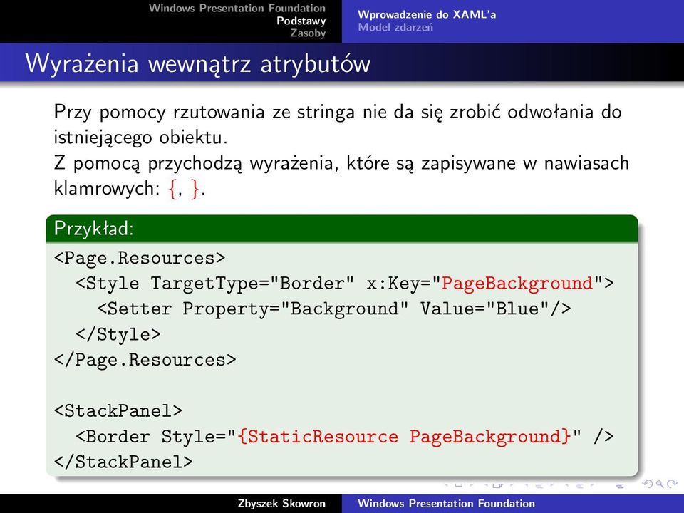 Z pomocą przychodzą wyrażenia, które są zapisywane w nawiasach klamrowych: {, }. Przykład: <Page.