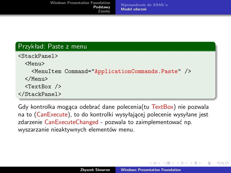 Paste" /> </Menu> <TextBox /> </StackPanel> Gdy kontrolka mogąca odebrać dane polecenia(tu TextBox)