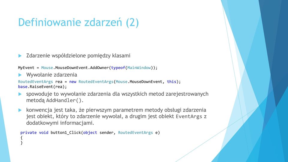 raiseevent(rea); spowoduje to wywołanie zdarzenia dla wszystkich metod zarejestrowanych metodą AddHandler().