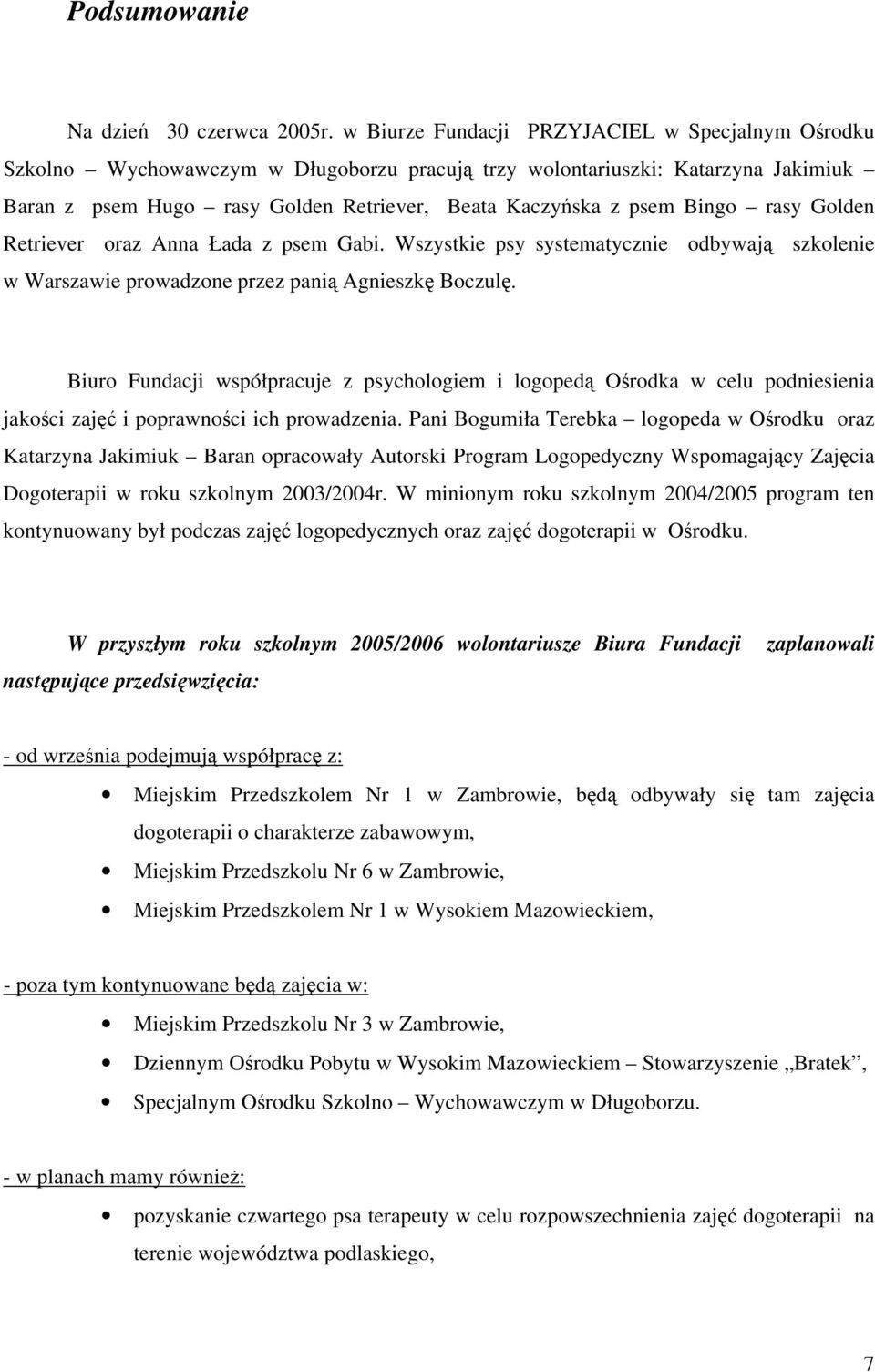 Bingo rasy Golden Retriever oraz Anna Łada z psem Gabi. Wszystkie psy systematycznie odbywają szkolenie w Warszawie prowadzone przez panią Agnieszkę Boczulę.