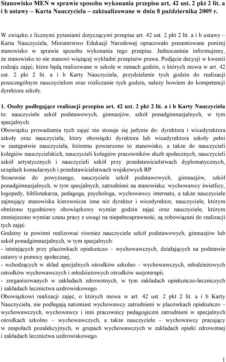 a i b ustawy Karta Nauczyciela, Ministerstwo Edukacji Narodowej opracowało prezentowane poniżej stanowisko w sprawie sposobu wykonania tego przepisu.