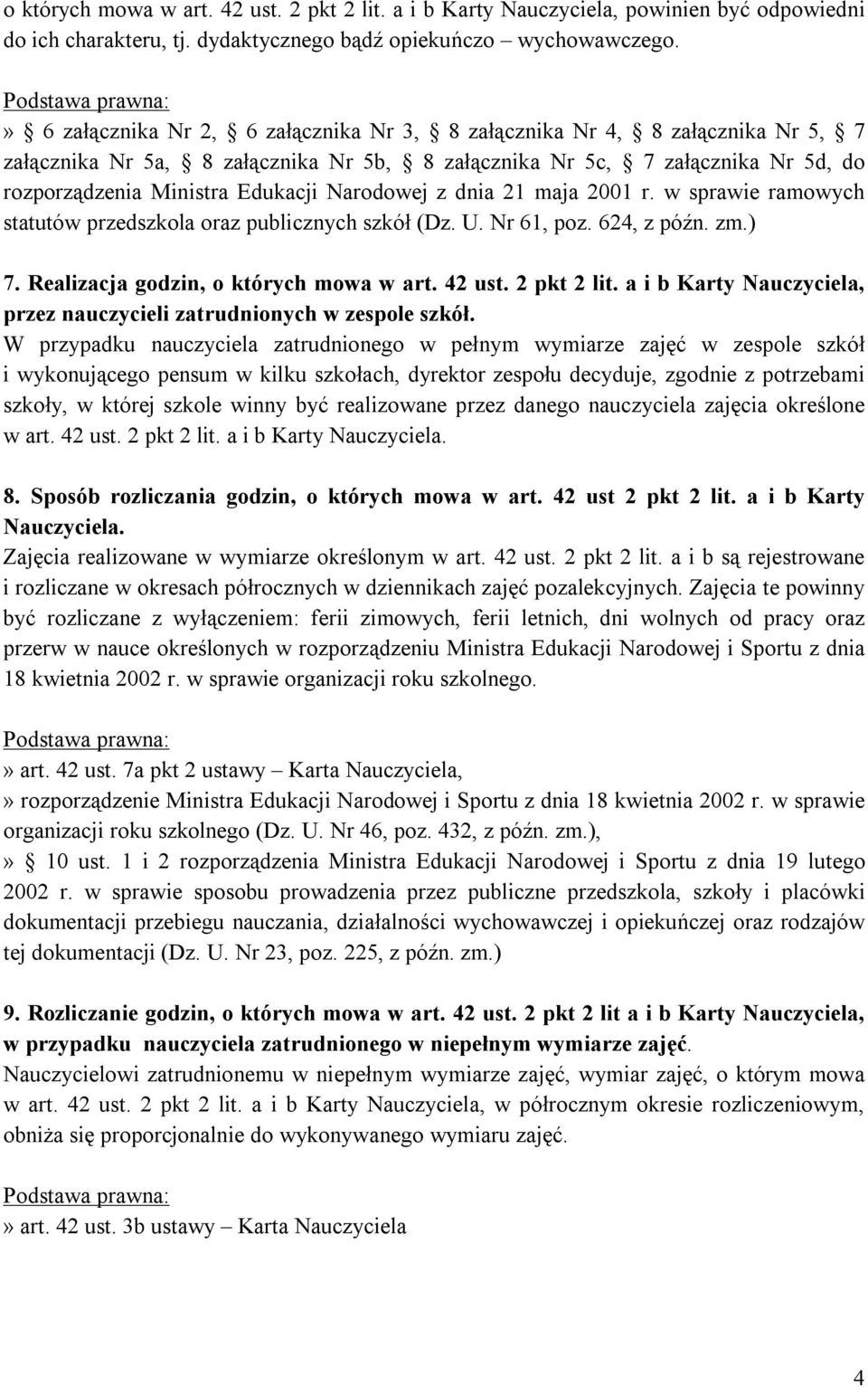 Narodowej z dnia 21 maja 2001 r. w sprawie ramowych statutów przedszkola oraz publicznych szkół (Dz. U. Nr 61, poz. 624, z późn. zm.) 7. Realizacja godzin, o których mowa w art. 42 ust. 2 pkt 2 lit.