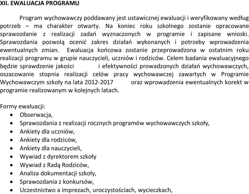 Sprawozdania pozwolą ocenić zakres działań wykonanych i potrzeby wprowadzenia ewentualnych zmian.