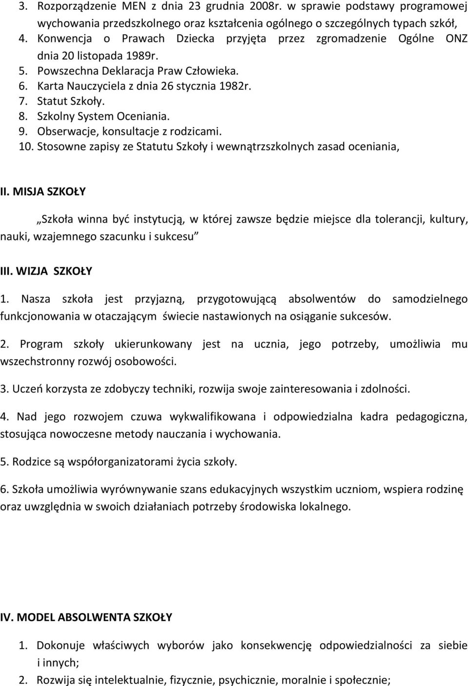 Szkolny System Oceniania. 9. Obserwacje, konsultacje z rodzicami. 10. Stosowne zapisy ze Statutu Szkoły i wewnątrzszkolnych zasad oceniania, II.