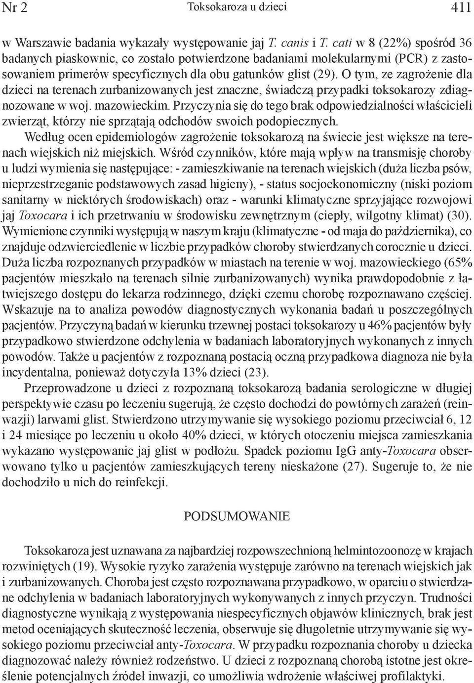 O tym, ze zagrożenie dla dzieci na terenach zurbanizowanych jest znaczne, świadczą przypadki toksokarozy zdiagnozowane w woj. mazowieckim.