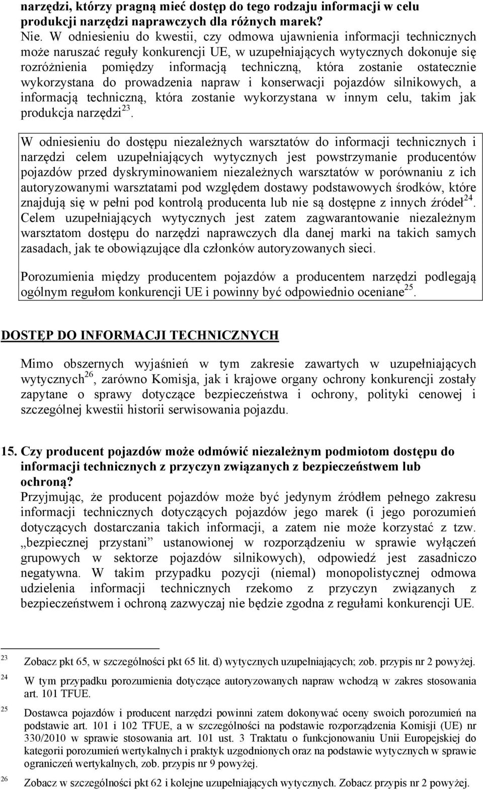 która zostanie ostatecznie wykorzystana do prowadzenia napraw i konserwacji pojazdów silnikowych, a informacją techniczną, która zostanie wykorzystana w innym celu, takim jak produkcja narzędzi 23.