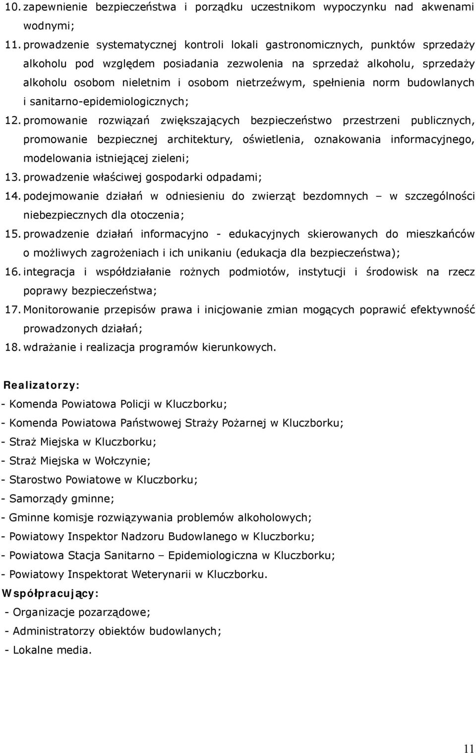 nietrzeźwym, spełnienia norm budowlanych i sanitarno-epidemiologicznych; 12.