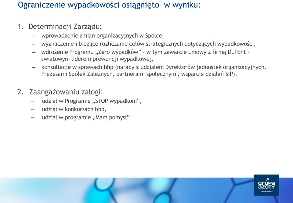 wypadkowości, wdrożenie Programu Zero wypadków w tym zawarcie umowy z firmą DuPont światowym liderem prewencji wypadkowej, konsultacje w