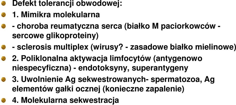 sclerosis multiplex (wirusy? - zasadowe białko mielinowe) 2.