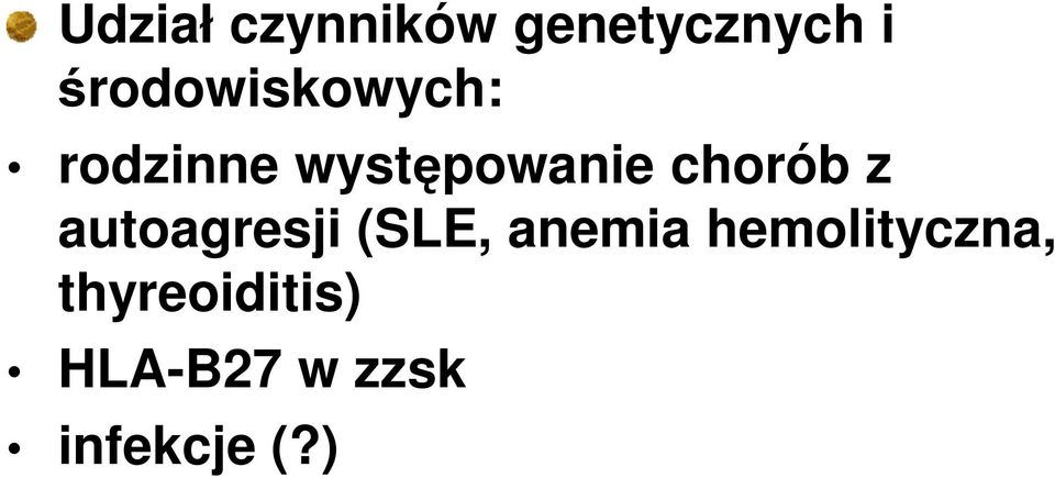 chorób z autoagresji (SLE, anemia