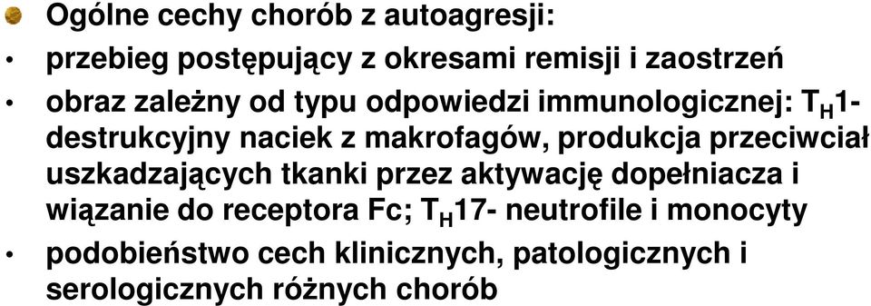 przeciwciał uszkadzających tkanki przez aktywację dopełniacza i wiązanie do receptora Fc; T H