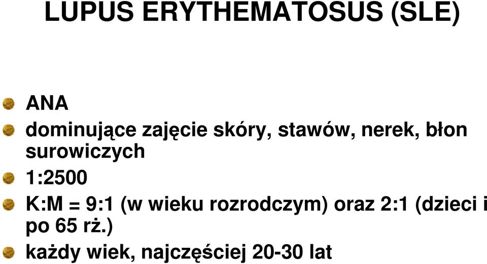 1:2500 K:M = 9:1 (w wieku rozrodczym) oraz 2:1