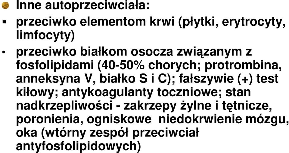 C); fałszywie (+) test kiłowy; antykoagulanty toczniowe; stan nadkrzepliwości - zakrzepy Ŝylne i