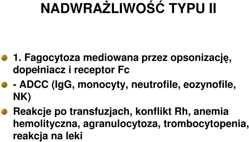 Fc - ADCC (IgG, monocyty, neutrofile, eozynofile, NK) Reakcje