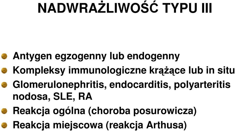 Glomerulonephritis, endocarditis, polyarteritis nodosa,