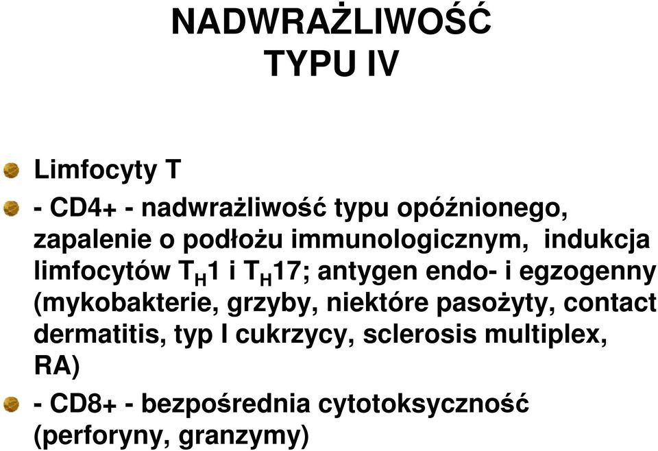 endo- i egzogenny (mykobakterie, grzyby, niektóre pasoŝyty, contact dermatitis, typ