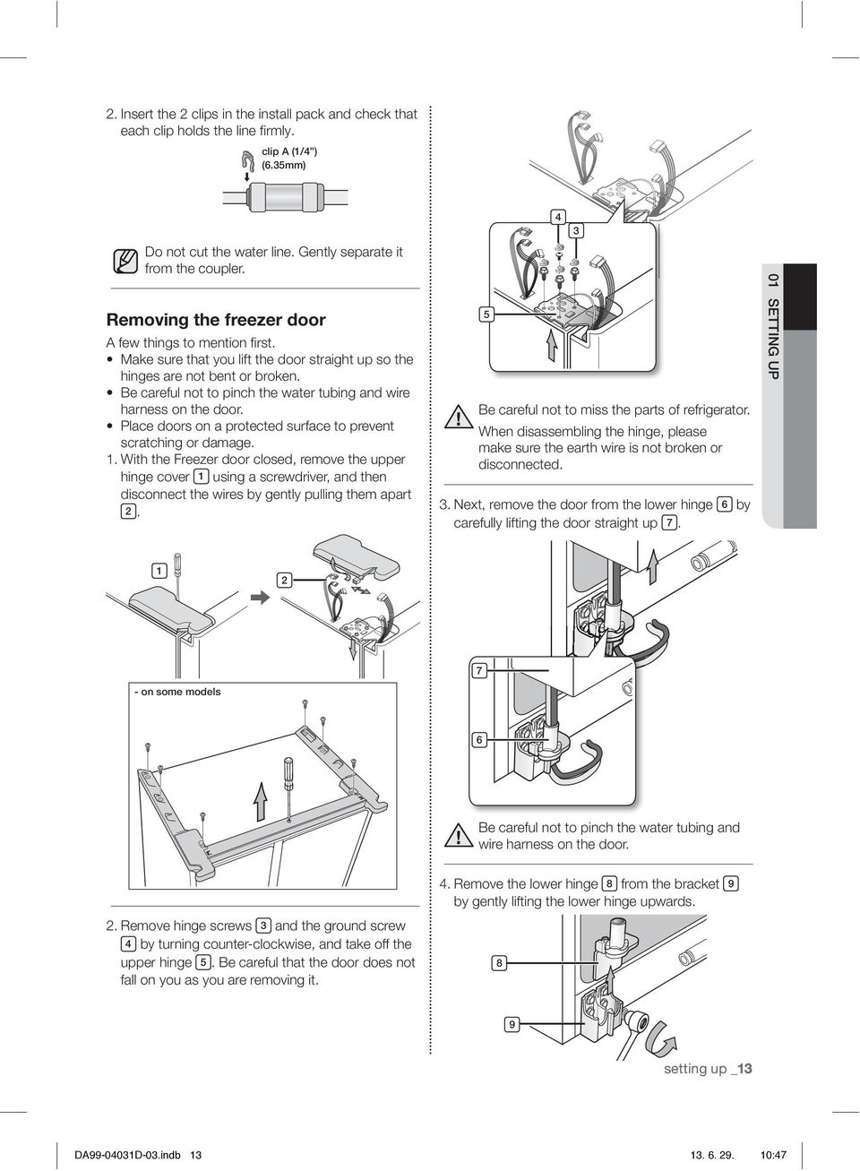 Be careful not to pinch the water tubing and wire harness on the door. Place doors on a protected surface to prevent scratching or damage. 1.