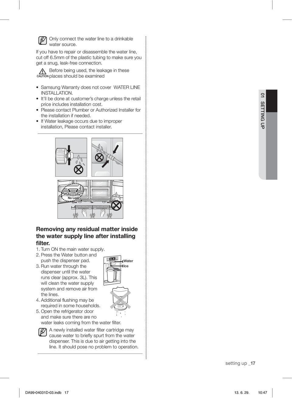 It ll be done at customer s charge unless the retail price includes installation cost. Please contact Plumber or Authorized Installer for the installation if needed.