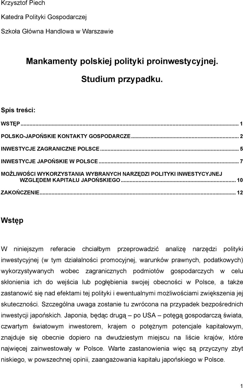 .. 7 MOŻLIWOŚCI WYKORZYSTANIA WYBRANYCH NARZĘDZI POLITYKI INWESTYCYJNEJ WZGLĘDEM KAPITAŁU JAPOŃSKIEGO... 10 ZAKOŃCZENIE.