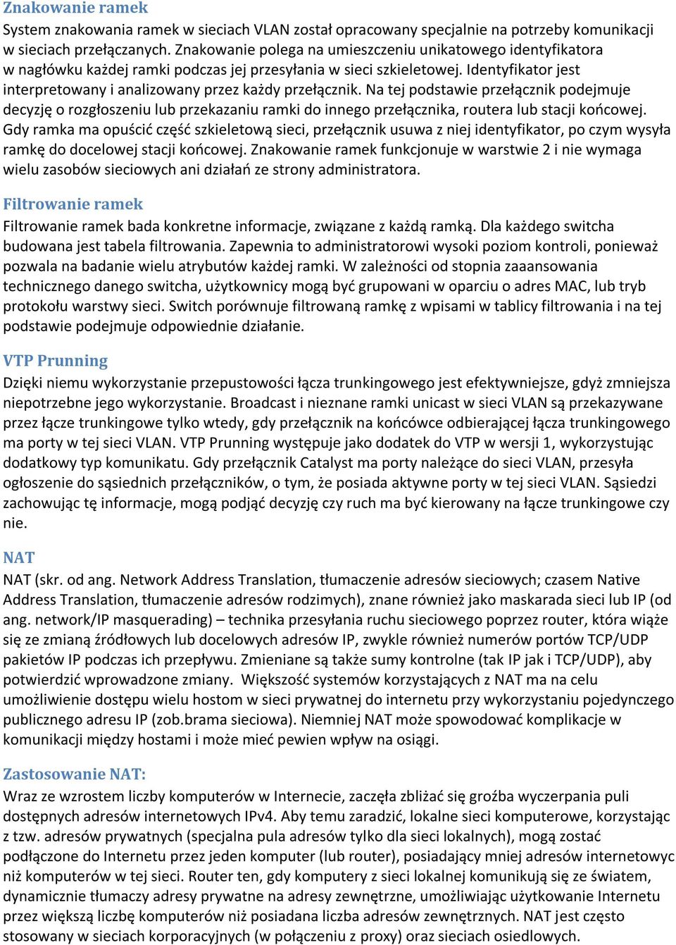 Identyfikator jest interpretowany i analizowany przez każdy przełącznik.