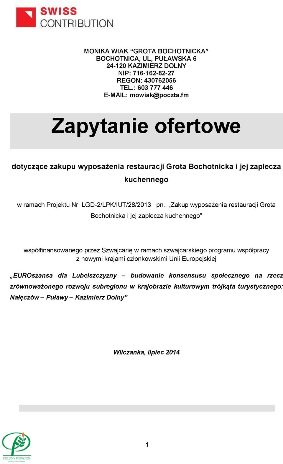 : Zakup wyposażenia restauracji Grota Bochotnicka i jej zaplecza kuchennego współfinansowanego przez Szwajcarię w ramach szwajcarskiego programu współpracy z nowymi krajami