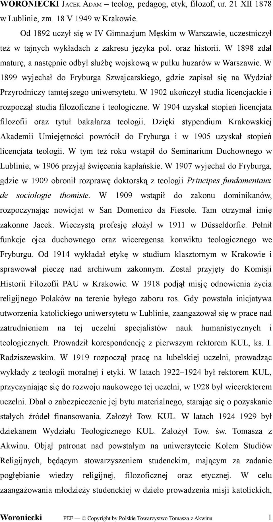 W 1898 zdał maturę, a następnie odbył służbę wojskową w pułku huzarów w Warszawie. W 1899 wyjechał do Fryburga Szwajcarskiego, gdzie zapisał się na Wydział Przyrodniczy tamtejszego uniwersytetu.