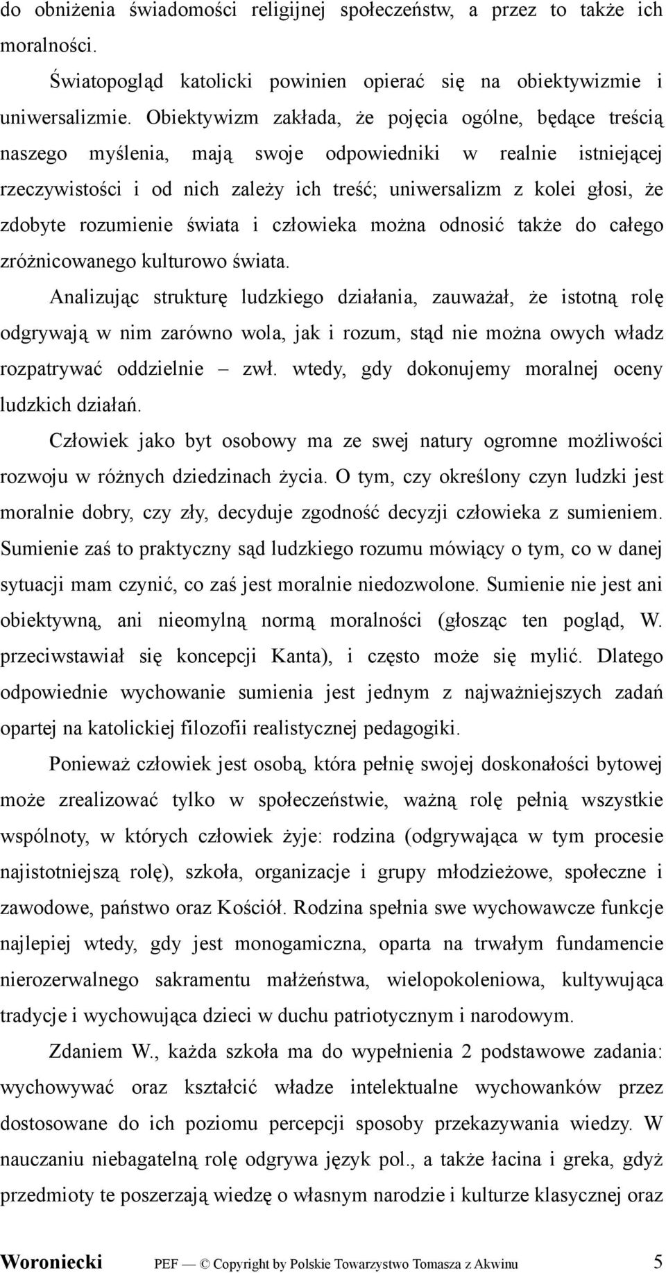 zdobyte rozumienie świata i człowieka można odnosić także do całego zróżnicowanego kulturowo świata.