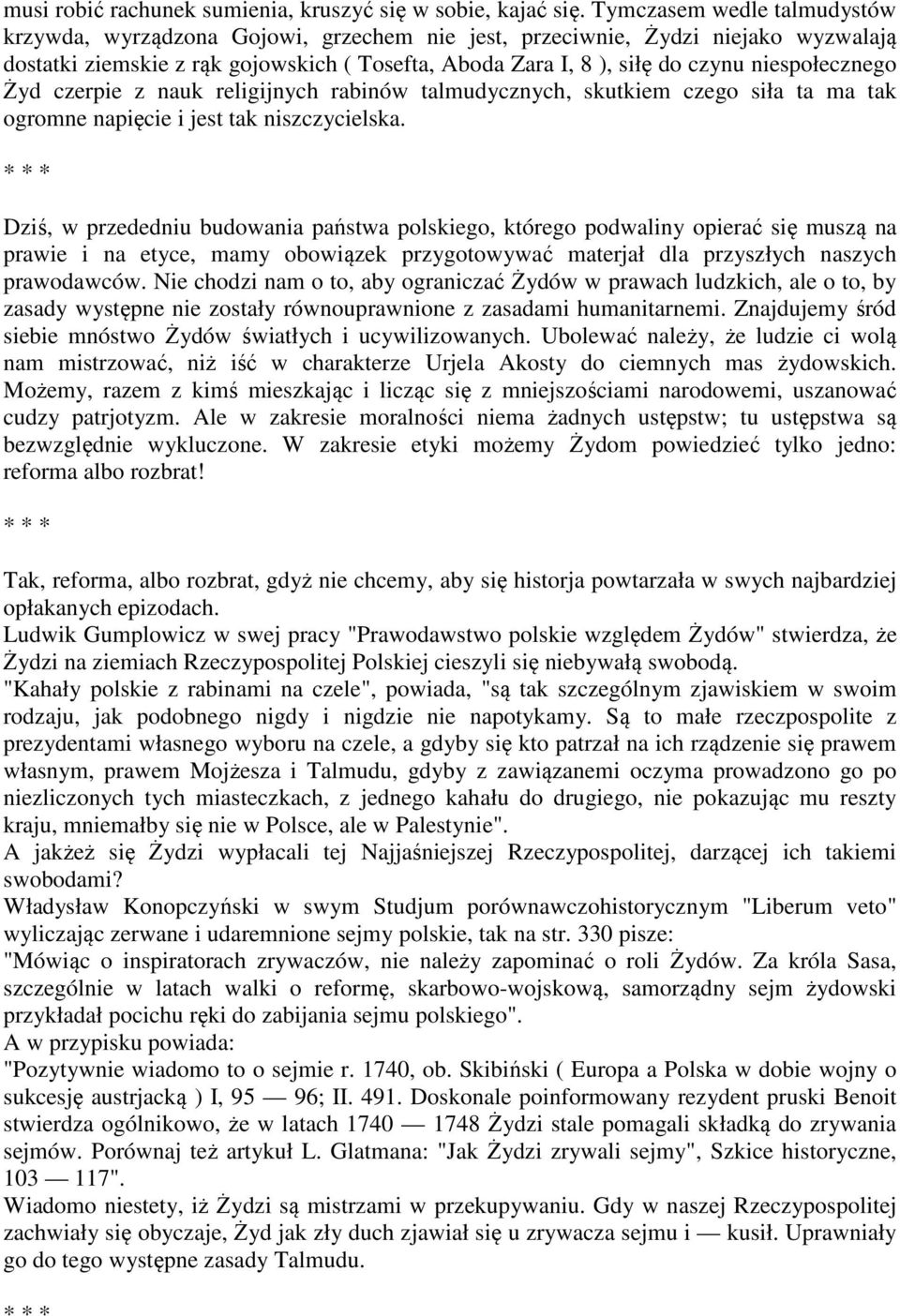 niespołecznego Żyd czerpie z nauk religijnych rabinów talmudycznych, skutkiem czego siła ta ma tak ogromne napięcie i jest tak niszczycielska.