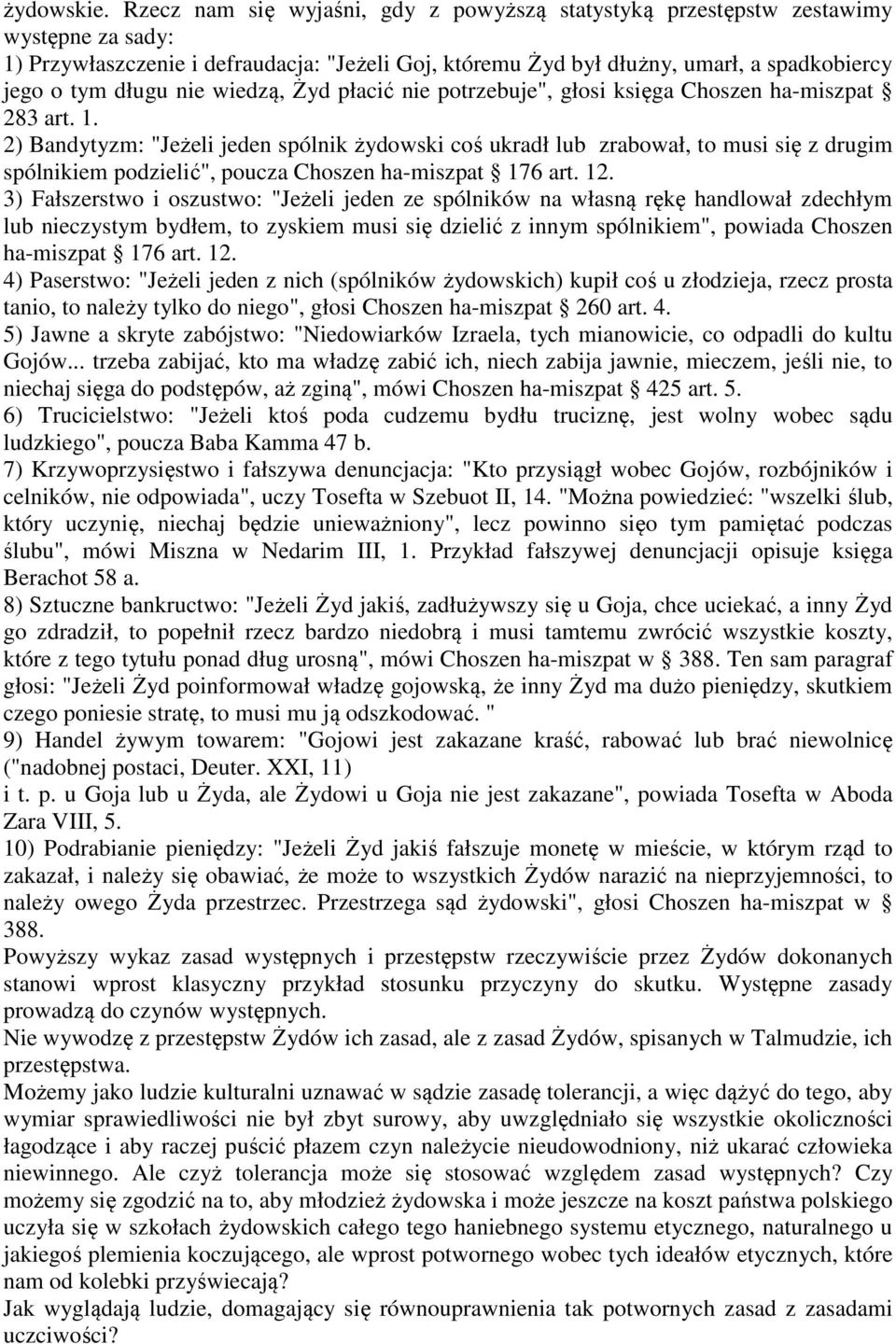 nie wiedzą, Żyd płacić nie potrzebuje", głosi księga Choszen ha-miszpat 283 art. 1.