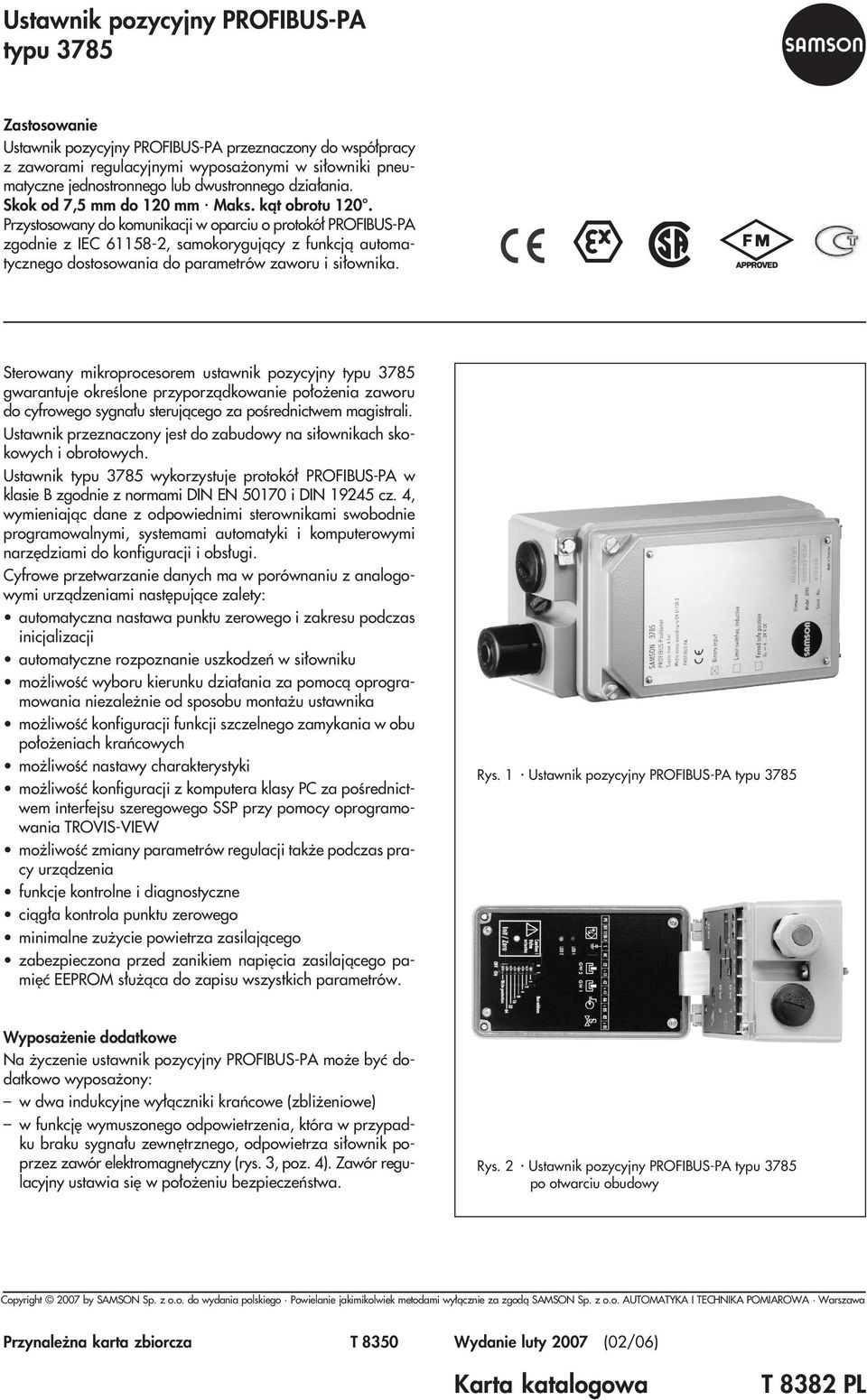 Przystosowany do komunikacji w oparciu o protokó³ PROFIBUS-PA zgodnie z IEC 61158-2, samokoryguj¹cy z funkcj¹ automatycznego dostosowania do parametrów zaworu i si³ownika.