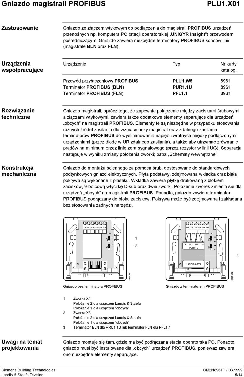 Przewód przyłączeniowy PROFIBUS PLU.W 96 Terminator PROFIBUS (BLN) PUR.U 96 Terminator PROFIBUS (FLN) PFL.