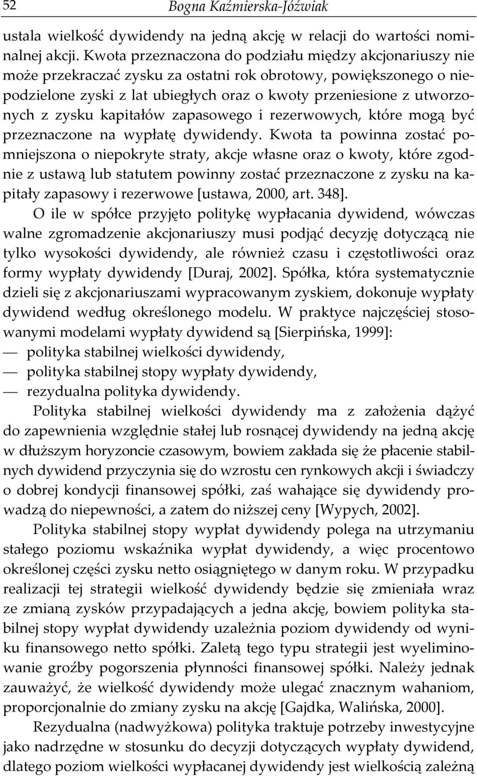 zysku kapitałów zapasowego i rezerwowych, które mogą być przeznaczone na wypłatę dywidendy.