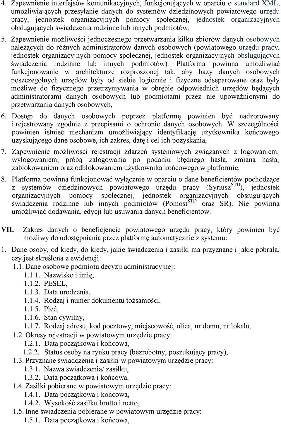 Zapewnienie możliwości jednoczesnego przetwarzania kilku zbiorów danych osobowych należących do różnych administratorów danych osobowych (powiatowego urzędu pracy, jednostek organizacyjnych pomocy