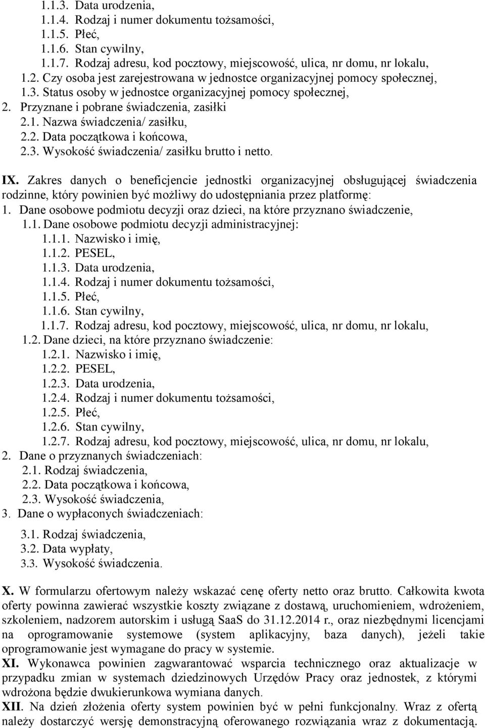 . Data początkowa i końcowa,.3. Wysokość świadczenia/ zasiłku brutto i netto. IX.