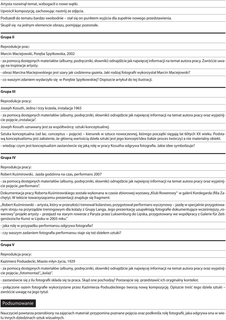 Grupa II Reprodukcje prac: Marcin Maciejowski, Poręba Spytkowska, 2002 - za pomocą dostępnych materiałów (albumy, podręczniki, słowniki) odnajdźcie jak najwięcej informacji na temat autora pracy.