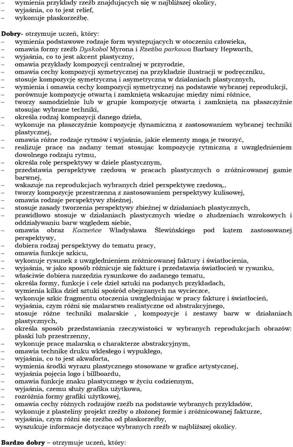 plastyczny, omawia przykłady kompozycji centralnej w przyrodzie, omawia cechy kompozycji symetrycznej na przykładzie ilustracji w podręczniku, stosuje kompozycję symetryczną i asymetryczną w